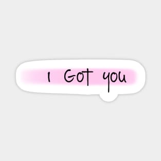 I Got you Sticker